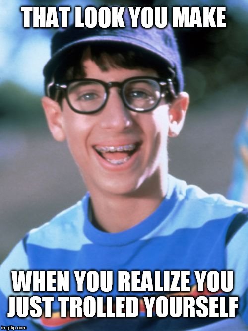 Paul Wonder Years | THAT LOOK YOU MAKE; WHEN YOU REALIZE YOU JUST TROLLED YOURSELF | image tagged in memes,paul wonder years | made w/ Imgflip meme maker