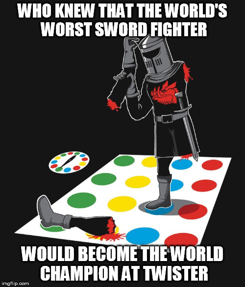 The Black Knight (Monty Python Week) | WHO KNEW THAT THE WORLD'S WORST SWORD FIGHTER; WOULD BECOME THE WORLD CHAMPION AT TWISTER | image tagged in monty python week,monty python black knight,black knight,twister,funny,funny meme | made w/ Imgflip meme maker