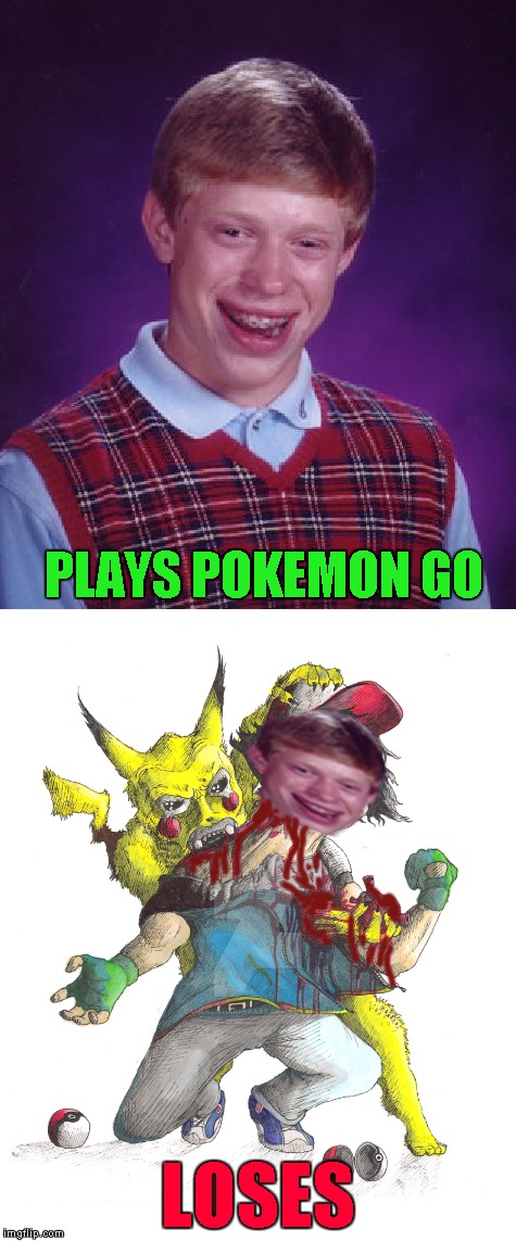 Pokemon Week ... A Breakingangel224 Event | PLAYS POKEMON GO; LOSES | image tagged in bad luck brian,memes,pokemon week,pokemon,funny,pokemon go | made w/ Imgflip meme maker