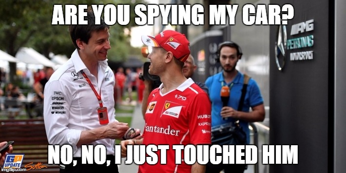 Vettel and Toto | ARE YOU SPYING MY CAR? NO, NO, I JUST TOUCHED HIM | image tagged in formula 1,toto,vettel,ferrari,mercedes | made w/ Imgflip meme maker