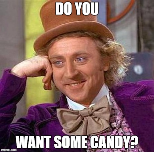 Creepy Condescending Wonka Meme | DO YOU; WANT SOME CANDY? | image tagged in memes,creepy condescending wonka | made w/ Imgflip meme maker