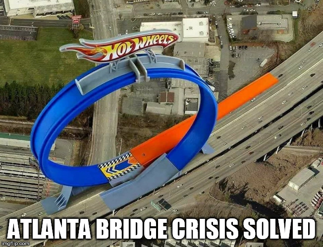 Atlanta I-85 Bridge Solution | ATLANTA BRIDGE CRISIS SOLVED | image tagged in atlanta,bridge,fire,breaking news,hot wheels,philosoraptor | made w/ Imgflip meme maker
