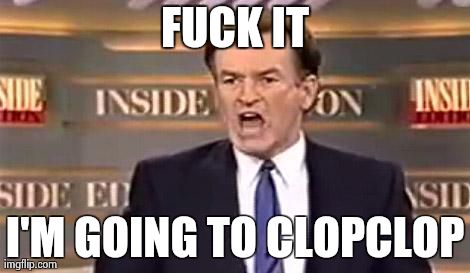 Bill OReilly Fuck It Imgflip