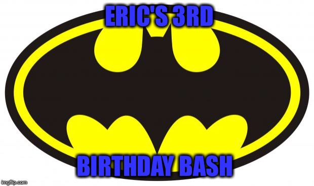 Batman Logo | ERIC'S 3RD; BIRTHDAY BASH | image tagged in batman logo | made w/ Imgflip meme maker