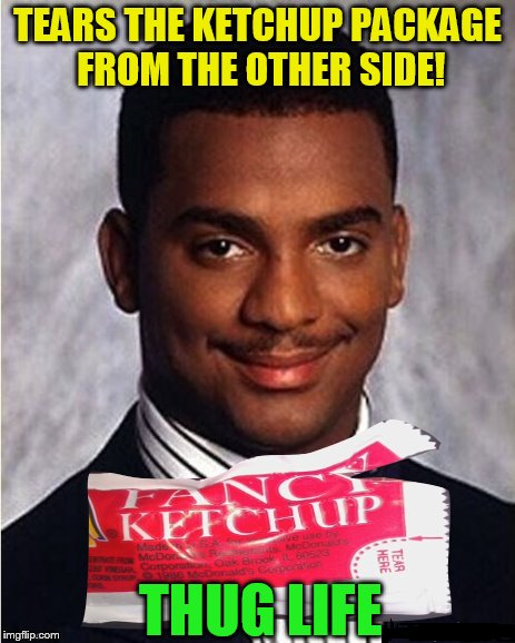 Carlton Banks Thug Life | TEARS THE KETCHUP PACKAGE FROM THE OTHER SIDE! THUG LIFE | image tagged in carlton banks thug life,thug life,ketchup package,meme,funny memes,rebel | made w/ Imgflip meme maker