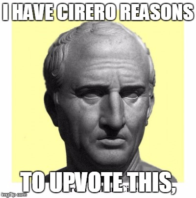 Cirero | I HAVE CIRERO REASONS TO UPVOTE THIS, | image tagged in cirero | made w/ Imgflip meme maker