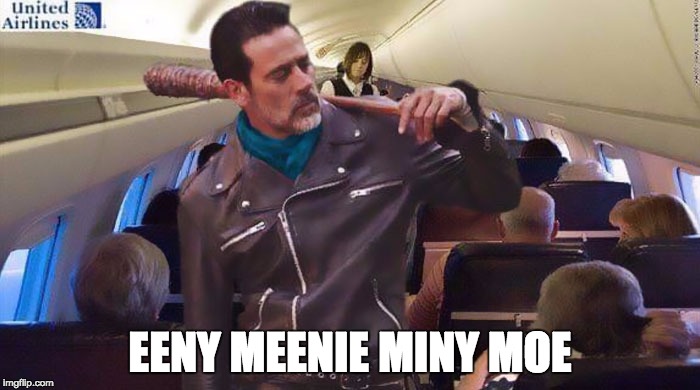united airlines | EENY MEENIE MINY MOE | image tagged in the walking dead,negan | made w/ Imgflip meme maker