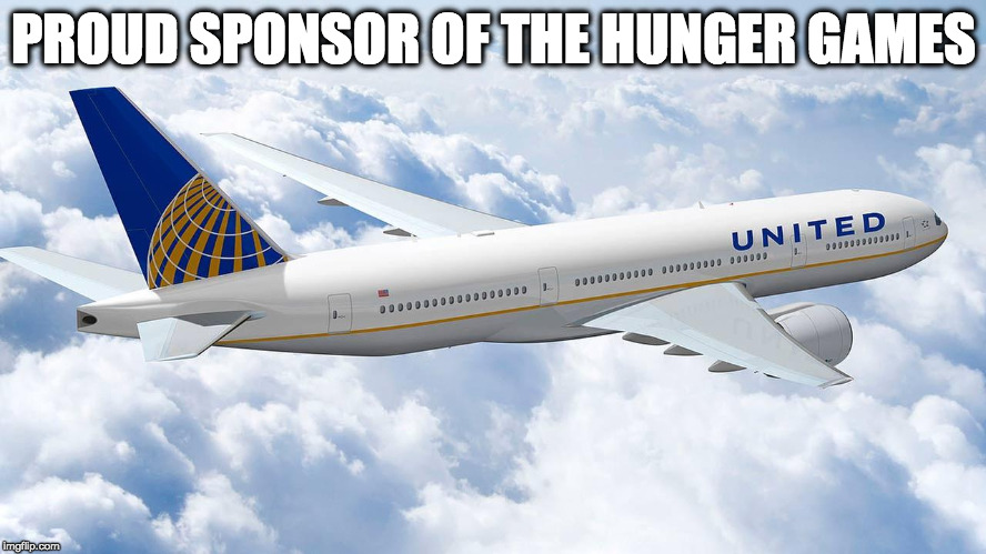 And just like that.....United was a MEME. | PROUD SPONSOR OF THE HUNGER GAMES | image tagged in united airlines,hunger games,bacon,fight,drag,catnip | made w/ Imgflip meme maker