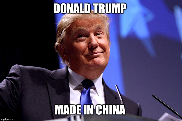 No standard what so ever!! | DONALD TRUMP; MADE IN CHINA | image tagged in donald trump no2,made in china,donald trump | made w/ Imgflip meme maker