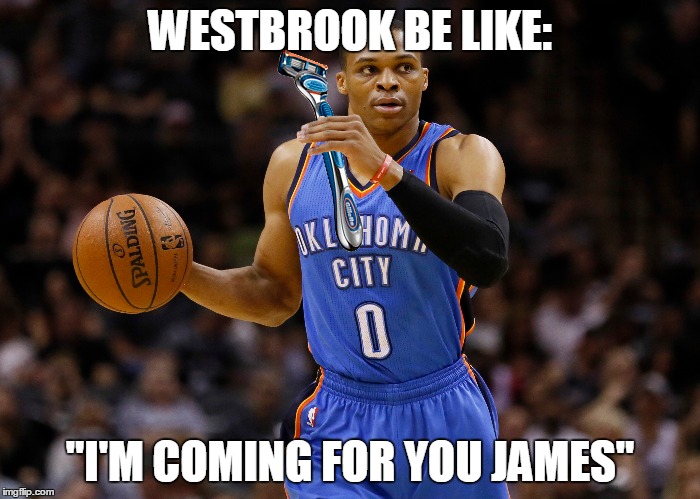 OKC vs Houston | WESTBROOK BE LIKE:; "I'M COMING FOR YOU JAMES" | image tagged in russell westbrook,james harden,nba memes,nba | made w/ Imgflip meme maker