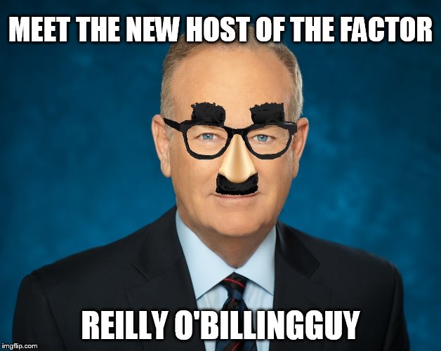 possible replacement for bill o'reilly | MEET THE NEW HOST OF THE FACTOR; REILLY O'BILLINGGUY | image tagged in bill o'reilly,memes,fox news,funny meme | made w/ Imgflip meme maker
