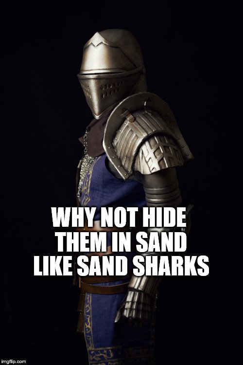 WHY NOT HIDE THEM IN SAND LIKE SAND SHARKS | made w/ Imgflip meme maker