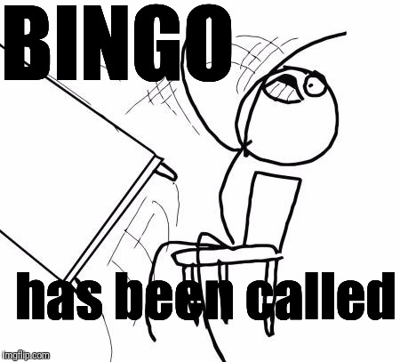 Sore loser | BINGO; has been called | image tagged in memes,table flip guy | made w/ Imgflip meme maker