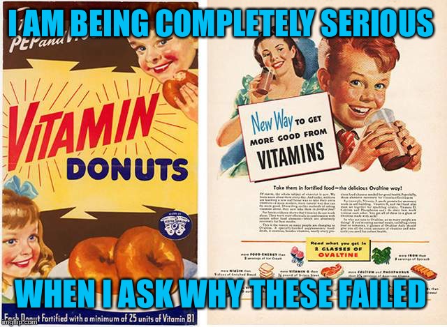 I'd buy them cuz, you know, I want to be healthy  | I AM BEING COMPLETELY SERIOUS; WHEN I ASK WHY THESE FAILED | image tagged in donuts | made w/ Imgflip meme maker