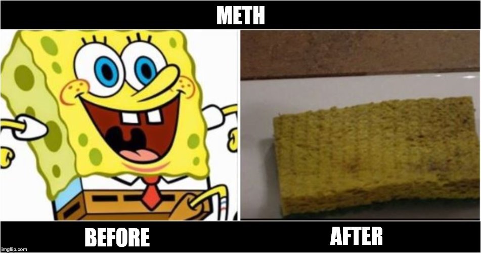 SpongeBob the meth addict | image tagged in memes,spongebob,meth,funny | made w/ Imgflip meme maker