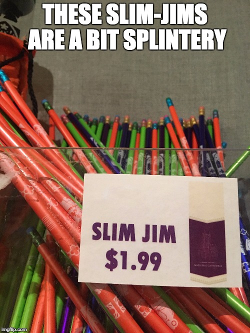THESE SLIM-JIMS ARE A BIT SPLINTERY | image tagged in fail,slim jim | made w/ Imgflip meme maker