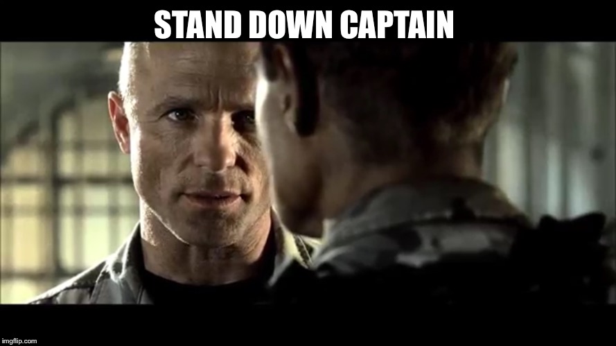 Stand down | STAND DOWN CAPTAIN | image tagged in memes | made w/ Imgflip meme maker