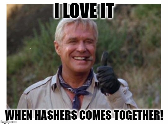 When Hashers comes together! | I LOVE IT; WHEN HASHERS COMES TOGETHER! | image tagged in hash,a team,hannibal a team,plan | made w/ Imgflip meme maker