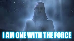 Not Even Death Can Stop Me | I AM ONE WITH THE FORCE | image tagged in star wars,qui gon jinn,the force,clone wars,force ghost,star wars force | made w/ Imgflip meme maker