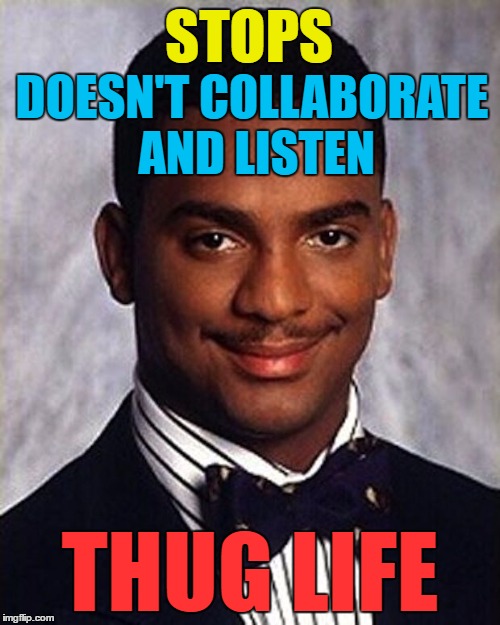 Carlton's back with his brand new invention... | STOPS; DOESN'T COLLABORATE AND LISTEN; THUG LIFE | image tagged in carlton banks thug life,memes,vanilla ice,stop collaborate and listen,music,thug life | made w/ Imgflip meme maker