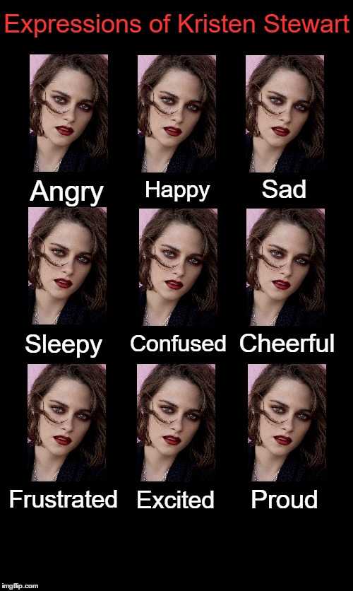 In case you wondered... | Expressions of Kristen Stewart; Angry; Happy; Sad; Cheerful; Confused; Sleepy; Frustrated; Proud; Excited | image tagged in kristen stewart,twilight | made w/ Imgflip meme maker