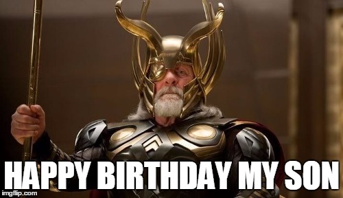 HAPPY BIRTHDAY MY SON | image tagged in odin | made w/ Imgflip meme maker