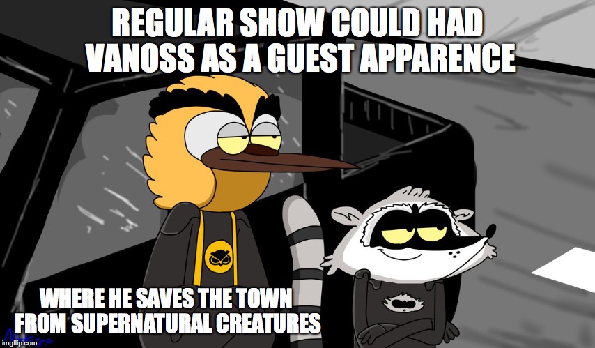 Vanoss in Regular Show | REGULAR SHOW COULD HAD VANOSS AS A GUEST APPARENCE; WHERE HE SAVES THE TOWN FROM SUPERNATURAL CREATURES | image tagged in regular show,vanossgaming,vanoss,youtube,youtuber,memes | made w/ Imgflip meme maker