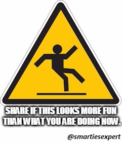 Slippery is Fun | SHARE IF THIS LOOKS MORE FUN THAN WHAT YOU ARE DOING NOW. | image tagged in funny,funny memes,funny road signs,road signs,laughing | made w/ Imgflip meme maker