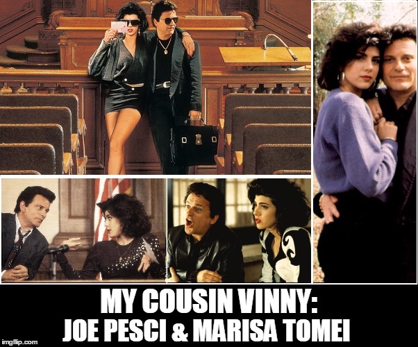 Remembering "My Cousin Vinny" | MY COUSIN VINNY:; JOE PESCI & MARISA TOMEI | image tagged in vince vance,joe pesci,marissa tomei,utes,fred gwynne,karate kid | made w/ Imgflip meme maker