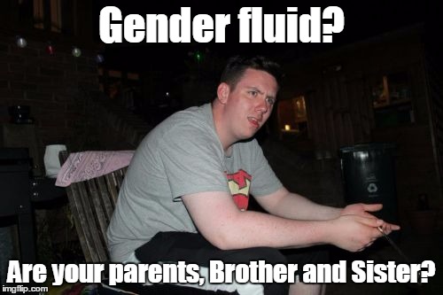 Are Your Parents Brother And Sister | Gender fluid? Are your parents, Brother and Sister? | image tagged in memes,are your parents brother and sister | made w/ Imgflip meme maker