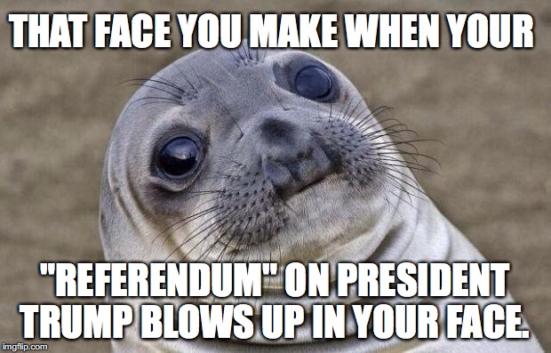 Face it, Liberals. The votes are in and YOU SUCK ! | THAT FACE YOU MAKE WHEN YOUR; "REFERENDUM" ON PRESIDENT TRUMP BLOWS UP IN YOUR FACE. | image tagged in 2017,georgia,ossoff,loser,election | made w/ Imgflip meme maker