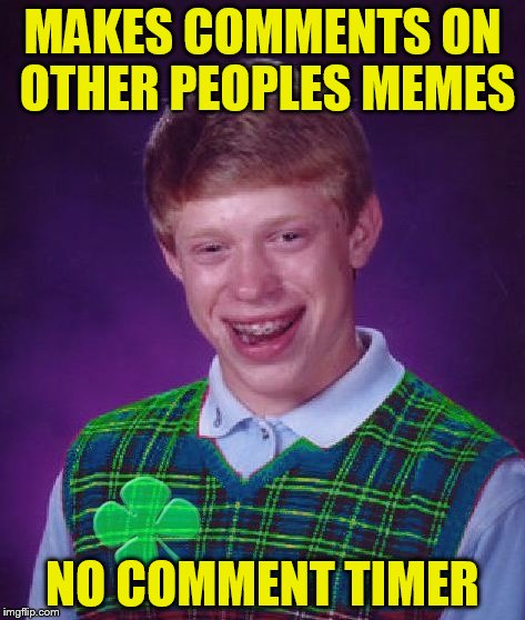 MAKES COMMENTS ON OTHER PEOPLES MEMES NO COMMENT TIMER | made w/ Imgflip meme maker
