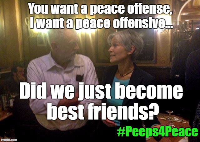 Diplomacy, it's a good thing | You want a peace offense, I want a peace offensive... Did we just become best friends? #Peeps4Peace | image tagged in did we just become best friends mustang,jeremy corbyn,jill stein,green party,politics,give peace a chance | made w/ Imgflip meme maker