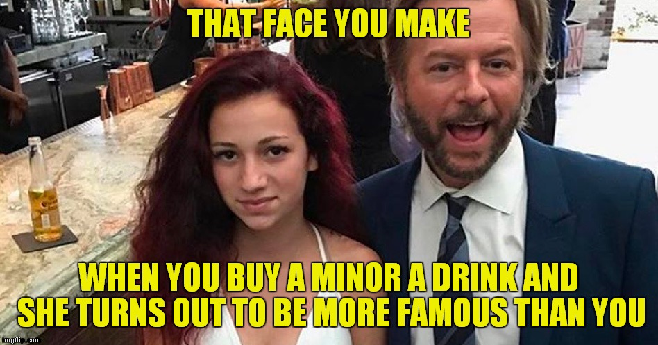 Awkward Spade... | THAT FACE YOU MAKE; WHEN YOU BUY A MINOR A DRINK AND SHE TURNS OUT TO BE MORE FAMOUS THAN YOU | image tagged in cash me ousside how bow dah,david spade hollywood minute | made w/ Imgflip meme maker