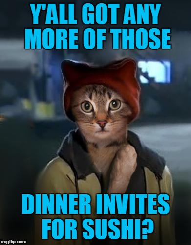 Y'ALL GOT ANY MORE OF THOSE DINNER INVITES FOR SUSHI? | made w/ Imgflip meme maker