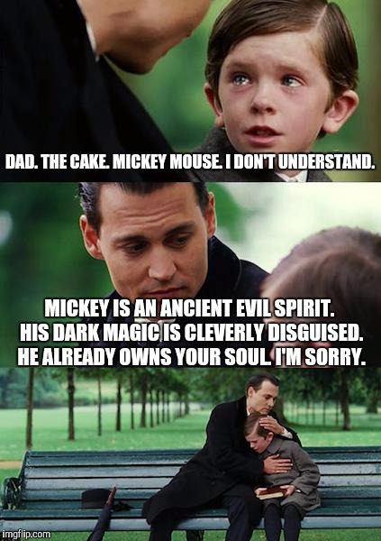 DashHopes gif B&W Mickey Mouse cartoon. MM cuts a cake in 8 pcs. One disappears. Only set 7 plates! I leave this meme comment. | DAD. THE CAKE. MICKEY MOUSE. I DON'T UNDERSTAND. MICKEY IS AN ANCIENT EVIL SPIRIT. HIS DARK MAGIC IS CLEVERLY DISGUISED. HE ALREADY OWNS YOUR SOUL. I'M SORRY. | image tagged in memes,finding neverland,funny,mickey mouse,humor,dark humor | made w/ Imgflip meme maker