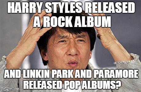 Something's not right | HARRY STYLES RELEASED A ROCK ALBUM; AND LINKIN PARK AND PARAMORE RELEASED POP ALBUMS? | image tagged in jackie chan,harry styles,linkin park,paramore | made w/ Imgflip meme maker
