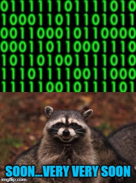 I'm only interested in seeing if there's anything after that!!! | SOON...VERY VERY SOON | image tagged in matrix icon,memes,evil raccoon,soon,milestones | made w/ Imgflip meme maker