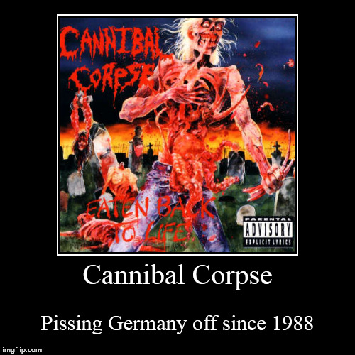 image tagged in funny,demotivationals,cannibal corpse | made w/ Imgflip demotivational maker