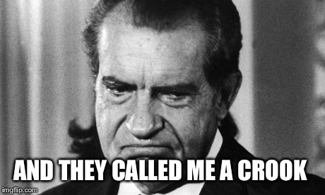 AND THEY CALLED ME A CROOK | made w/ Imgflip meme maker