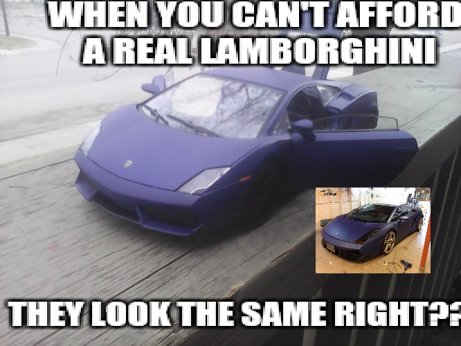 Lamborghini fakes | WHEN YOU CAN'T AFFORD A REAL LAMBORGHINI; THEY LOOK THE SAME RIGHT??? | image tagged in lamborghini | made w/ Imgflip meme maker