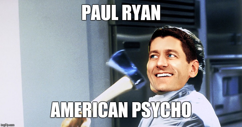 PAUL RYAN AMERICAN PSYCHO | made w/ Imgflip meme maker