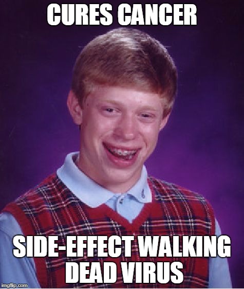Fame to Misfortune | CURES CANCER; SIDE-EFFECT WALKING DEAD VIRUS | image tagged in memes,bad luck brian,the walking dead,fear the walking dead,rick grimes,negan | made w/ Imgflip meme maker
