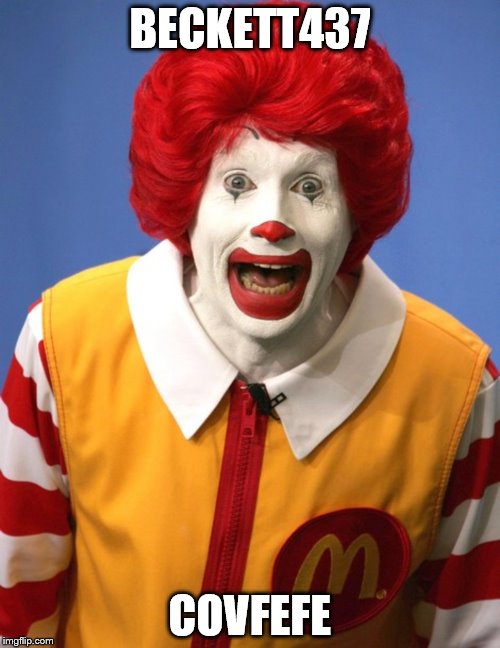 Ronald McDonald | BECKETT437; COVFEFE | image tagged in ronald mcdonald | made w/ Imgflip meme maker