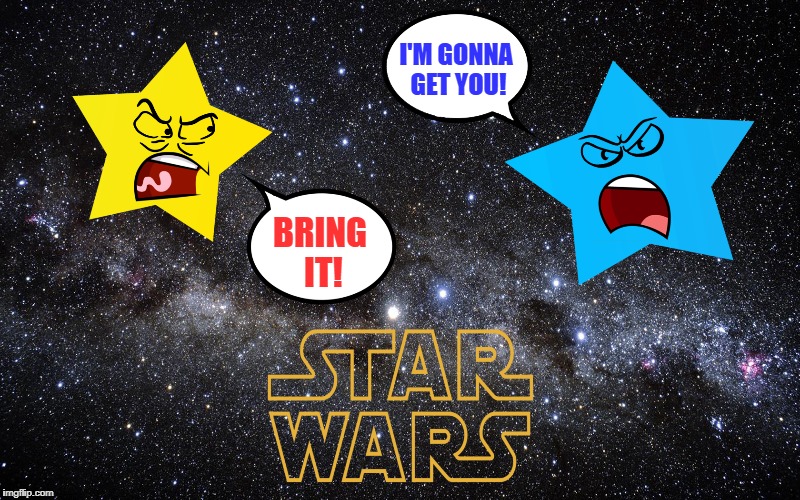 Star Wars | I'M GONNA GET YOU! BRING IT! | image tagged in star wars,chumpchange | made w/ Imgflip meme maker