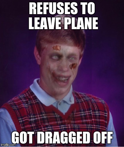 REFUSES TO LEAVE PLANE GOT DRAGGED OFF | made w/ Imgflip meme maker