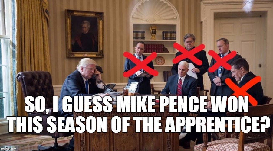 the new apprentice | SO, I GUESS MIKE PENCE WON THIS SEASON OF THE APPRENTICE? | image tagged in trump,the apprentice,mike pence | made w/ Imgflip meme maker