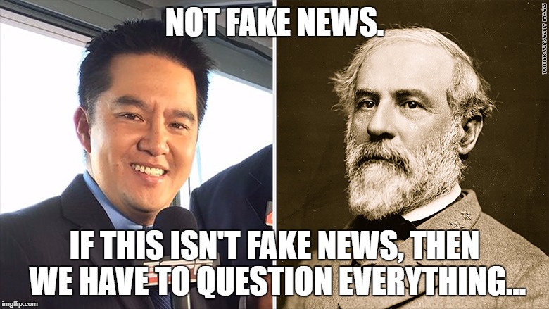 ESPN Removed Robert Lee from UVA football game because his name "sounds" like a Confederate general. | NOT FAKE NEWS. IF THIS ISN'T FAKE NEWS, THEN WE HAVE TO QUESTION EVERYTHING... | image tagged in robert lee,robert e lee,fake news,conferderate,espn | made w/ Imgflip meme maker
