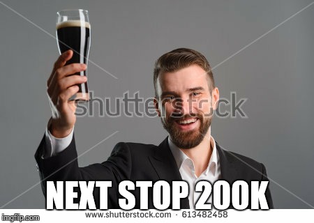 Raise a bottle | NEXT STOP 200K | image tagged in raise a bottle | made w/ Imgflip meme maker