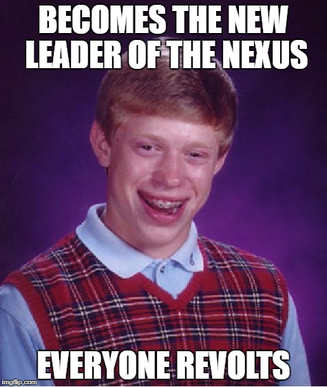Bad Luck Brian | BECOMES THE NEW LEADER OF THE NEXUS; EVERYONE REVOLTS | image tagged in memes,bad luck brian,mass effect andromeda,mass effect | made w/ Imgflip meme maker